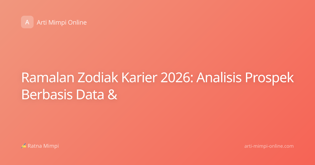 Ramalan Zodiak Karier 2026: Analisis Prospek Berbasis Data &